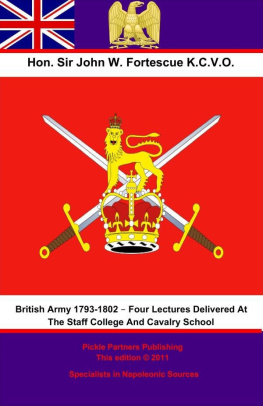 John William Fortescue The British Army 1793-1802 – Four Lectures Delivered At The Staff College And Cavalry School