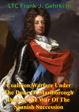 Frank J. Gehrki - Coalition Warfare Under The Duke Of Marlborough During The War Of The Spanish Succession