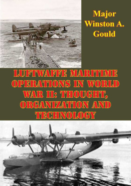 Winston A. Gould Luftwaffe Maritime Operations In World War II: Thought, Organization And Technology