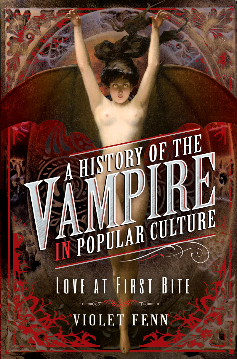 A HISTORY OF THE VAMPIRE IN POPULAR CULTURE This book is dedicated to - photo 1