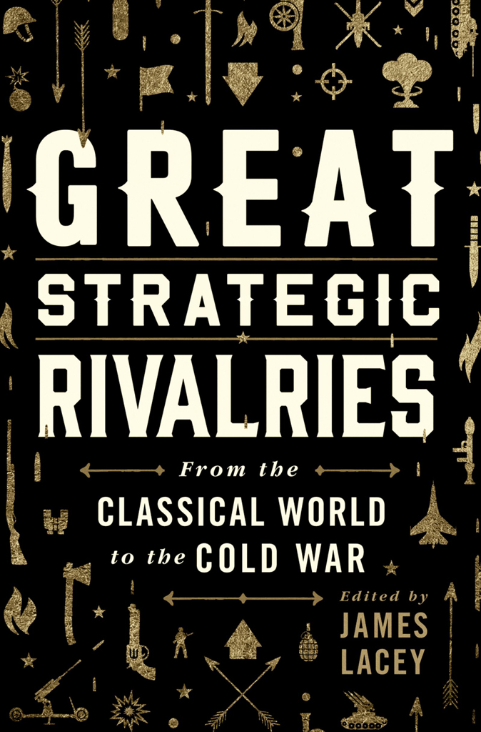 Great Strategic Rivalries From the Classical World to the Cold War - image 1