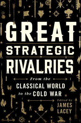 James Lacey - Great Strategic Rivalries: From the Classical World to the Cold War