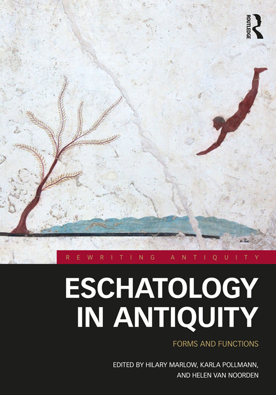 Eschatology in Antiquity Forms and Functions This collection of essays - photo 1