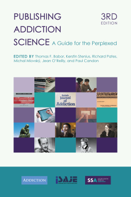 Thomas F. Babor - Publishing Addiction Science: A Guide for the Perplexed