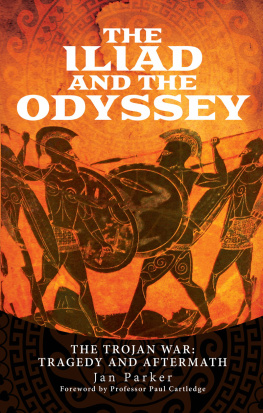 Jan Parker - The Iliad and the Odyssey: The Trojan War: Tragedy and Aftermath