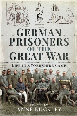 Anne Buckley German Prisoners of the Great War: Life in a Yorkshire Camp