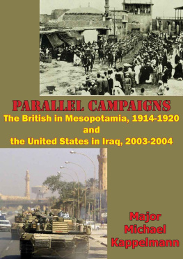 Michael Andrew Kappelmann Parallel Campaigns: The British In Mesopotamia, 1914-1920 And The United States In Iraq, 2003-2004