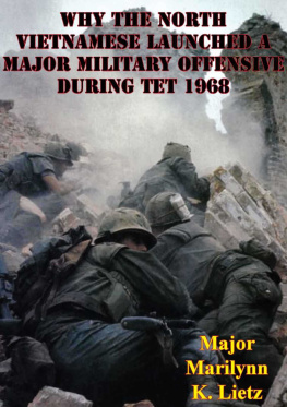 Marilynn K. Lietz - Why The North Vietnamese Launched A Major Military Offensive During Tet 1968