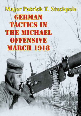 Patrick T. Stackpole German Tactics In The Michael Offensive March 1918