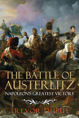 Trevor N. Dupuy - The Battle of Austerlitz: Napoleon’s Greatest Victory