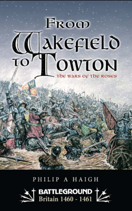 Philip A. Haigh From Wakefield to Towton: The Wars of the Roses