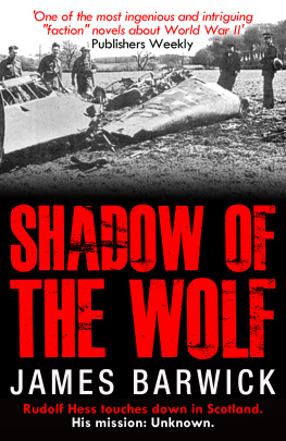 James Barwick Shadow of the Wolf: Rudolf Hess touches down in Scotland