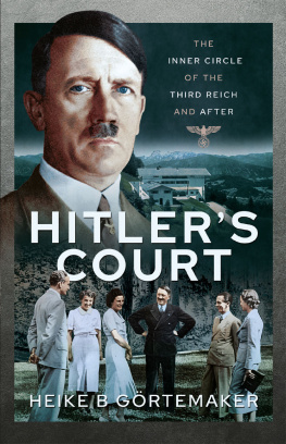 Heike B. Görtemaker - Hitlers Court: The Inner Circle of The Third Reich and After