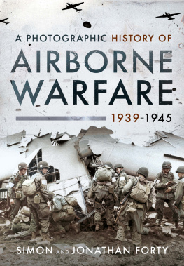 Simon Forty A Photographic History of Airborne Warfare, 1939–1945