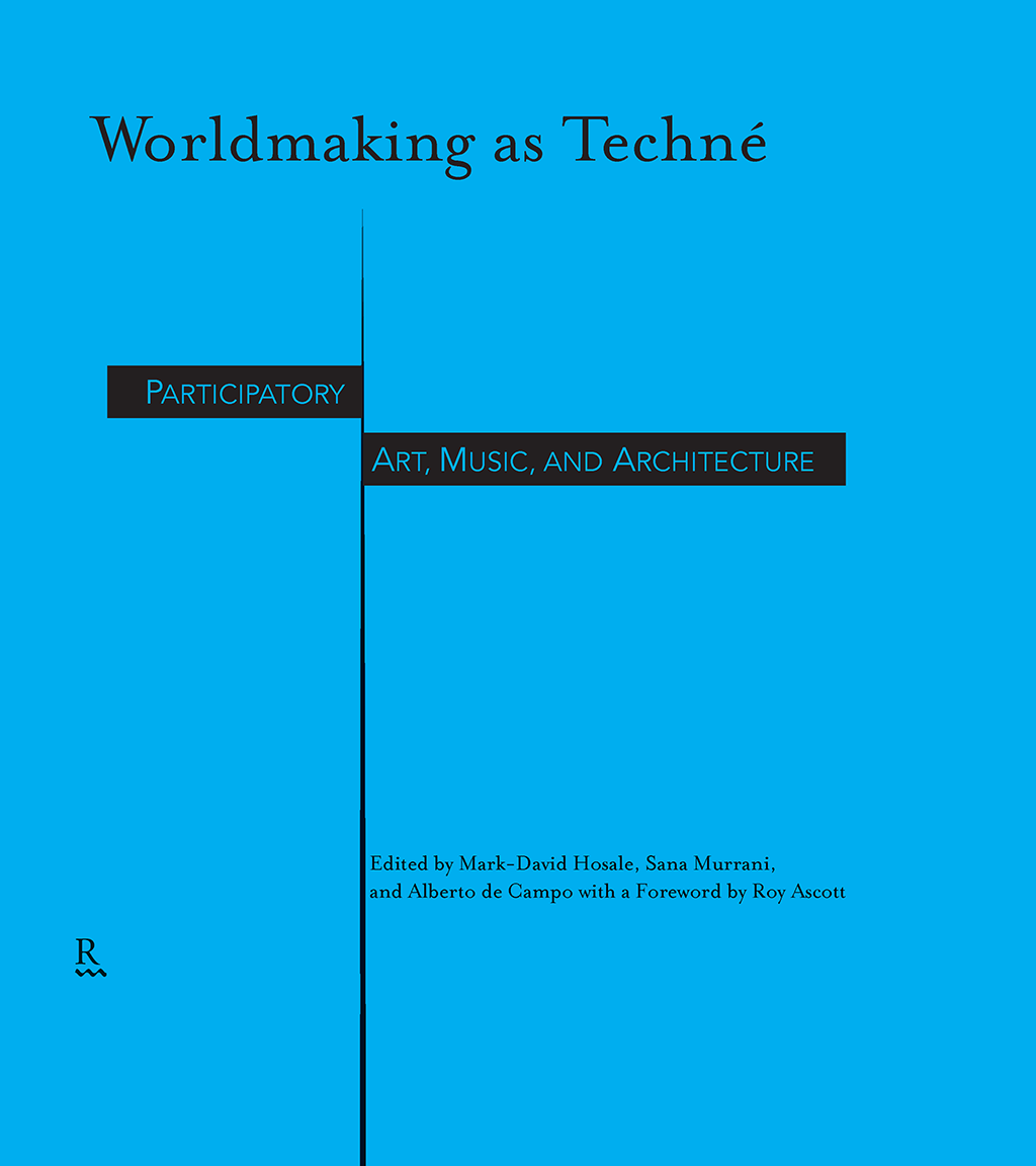 Worldmaking as Techn Participatory Art Music and Architecture Editors - photo 1