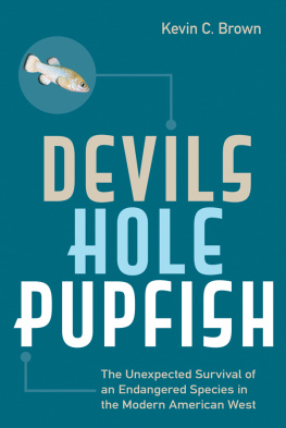 Kevin C. Brown - Devils Hole Pupfish: The Unexpected Survival of an Endangered Species in the Modern American West