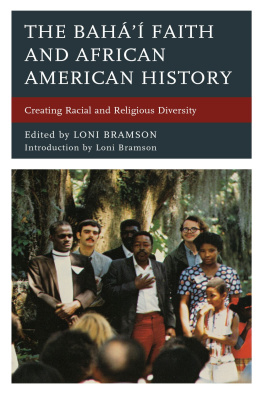 Loni Bramson The Bahá’í Faith and African American History: Creating Racial and Religious Diversity