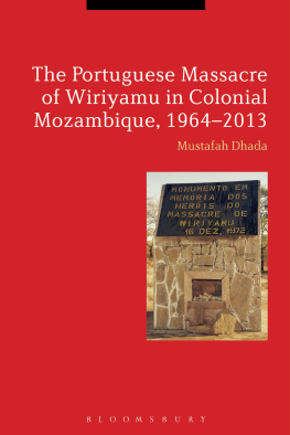 Mustafah Dhada - The Portuguese Massacre of Wiriyamu in Colonial Mozambique, 1964-2013