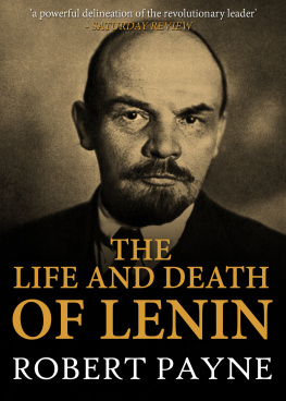 Robert Payne - The Life and Death of Lenin