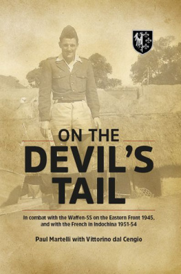 Paul Martelli On the Devils Tail: In Combat with the Waffen-SS on the Eastern Front 1945, and with the French in Indochina 1951-54