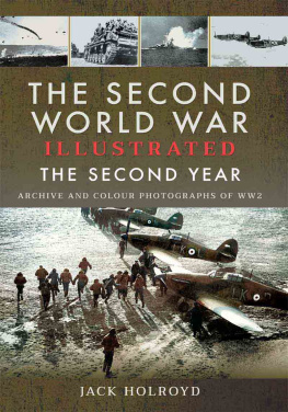 Jack Holroyd - The Second World War Illustrated: The Third Year - Archive and Colour Photographs of WW2
