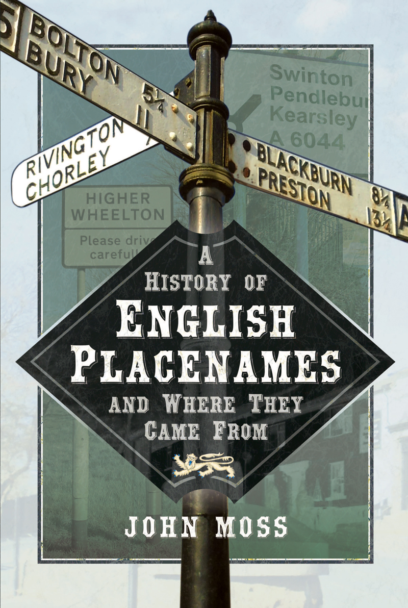 A HISTORY OF ENGLISH PLACENAMES AND WHERE THEY CAME FROM We do not make history - photo 1