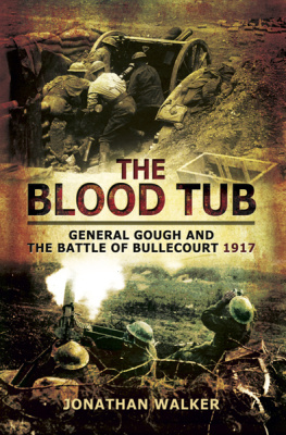 Jonathan Walker - The Blood Tub: General Gough and the Battle of Bullecourt 1917