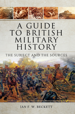 Ian F. W. Beckett A Guide to British Military History: The Subject and the Sources