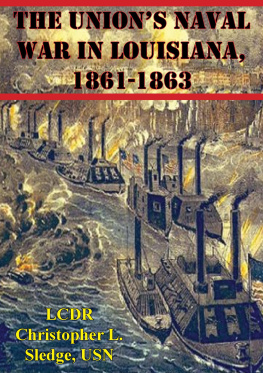 Christopher L. Sledge The Union’s Naval War In Louisiana, 1861-1863