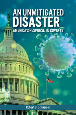 Robert O. Schneider An Unmitigated Disaster: Americas Response to COVID-19