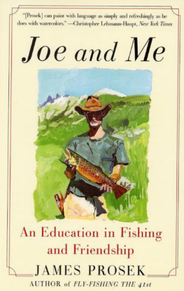 James Prosek Joe and Me: An Education in Fishing and Friendship