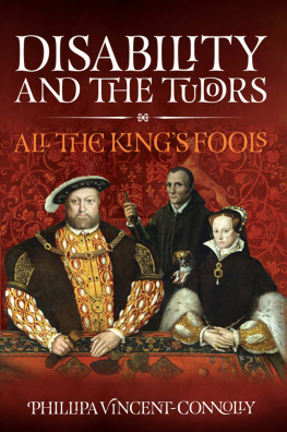 Phillipa Vincent Connolly Disability and the Tudors: All the Kings Fools