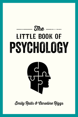 Emily Ralls - The Little Book of Psychology: An Introduction to the Key Psychologists and Theories You Need to Know