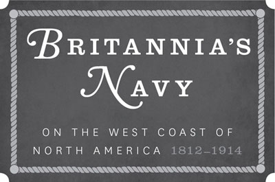 Britannias Navy on the West Coast of North America 1812-1914 - image 3