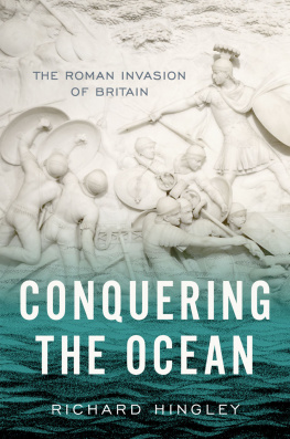 Richard Hingley Conquering the Ocean: The Roman Invasion of Britain