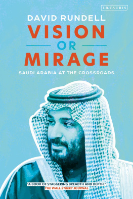 David Rundell - Vision or Mirage - Saudi Arabia at the Crossroads