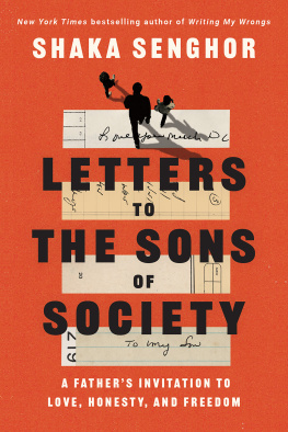 Shaka Senghor - Letters to the Sons of Society - A Fathers Invitation to Love, Honesty, and Freedom