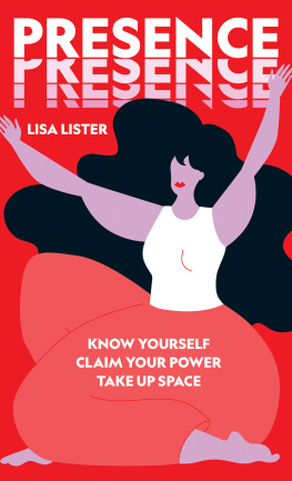 Lisa Lister Presence - Know Yourself. Claim Your Power. Take Up Space