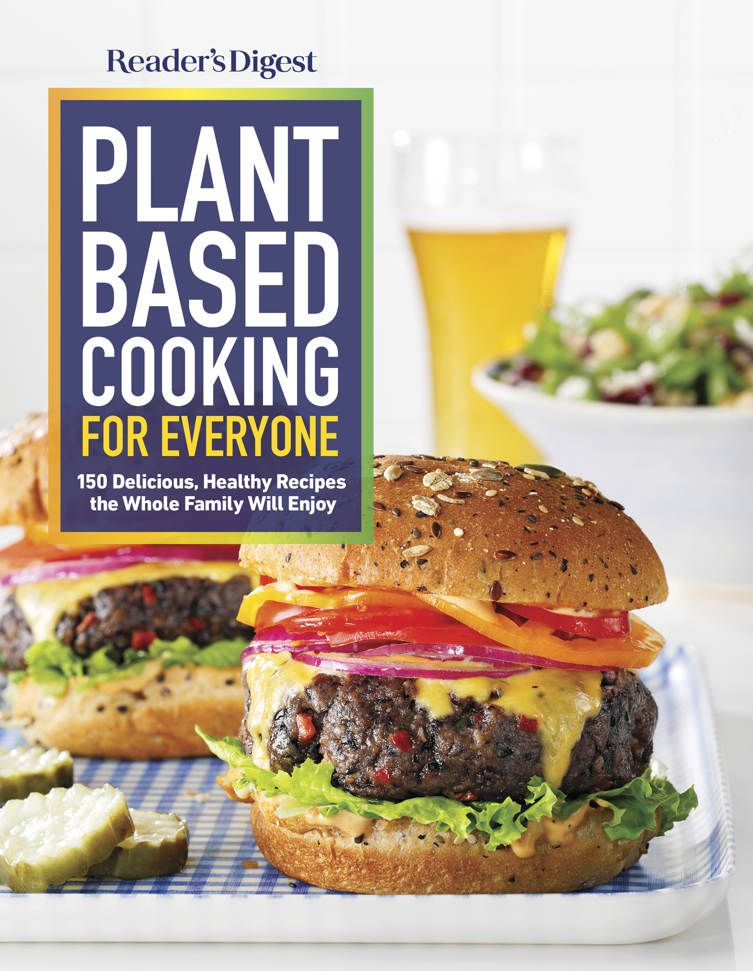 Readers Digest Plant Base Cooking for Everyone 150 Delicious Healthy Recipes - photo 1