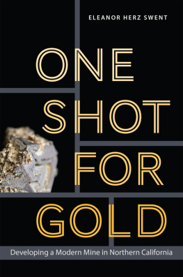 Swent - One Shot for Gold: Developing a Modern Mine in Northern California