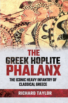 Richard Taylor The Greek Hoplite Phalanx: The Iconic Heavy Infantry of the Classical Greek World