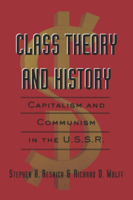 Stephen A. Resnick - Class Theory and History: Capitalism and Communism in the USSR