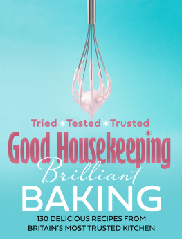 Good Housekeeping - Good Housekeeping Brilliant Baking: 130 Delicious Recipes from Britain’s Most Trusted Kitchen