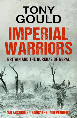 Tony Gould Imperial Warriors: Britain and the Gurkha