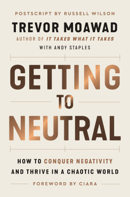 Trevor Moawad Getting to Neutral: How to Conquer Negativity and Thrive in a Chaotic World