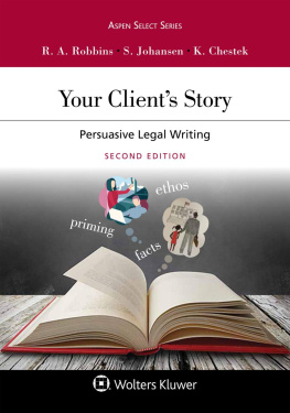 Ruth Anne Robbins Your Clients Story: Persuasive Legal Writing