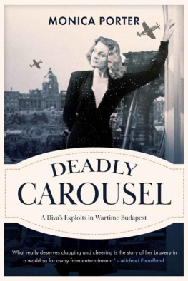 Monica Porter Deadly Carousel: A Diva’s Exploits in Wartime Budapest