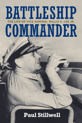 Paul Stillwell - Battleship Commander: The Life of Vice Admiral Willis A. Lee Jr.