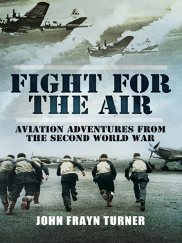 John Frayn Turner - Fight for the Air: Aviation Adventures from the Second World War