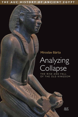 Miroslav Bárta Analyzing Collapse: The Rise and Fall of the Old Kingdom